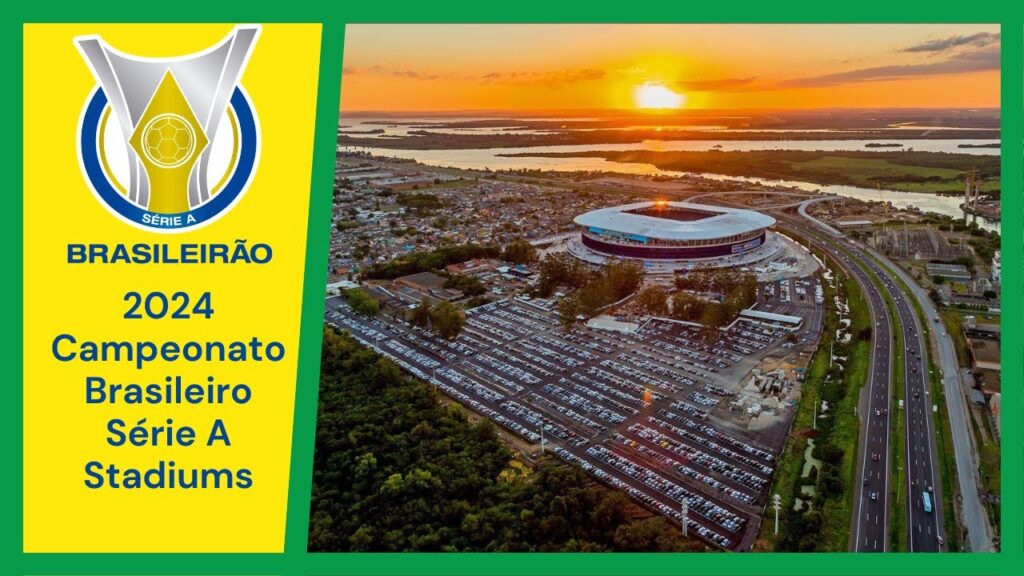 campeonato 2024 brasil serie a stadiums